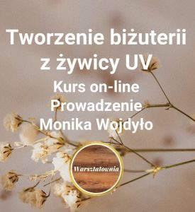 Kurs online tworzenia biżuterii z żywicy UV – lekcje wideo handmade