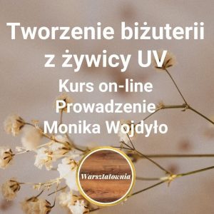 Kurs online tworzenia biżuterii z żywicy UV – lekcje wideo handmade