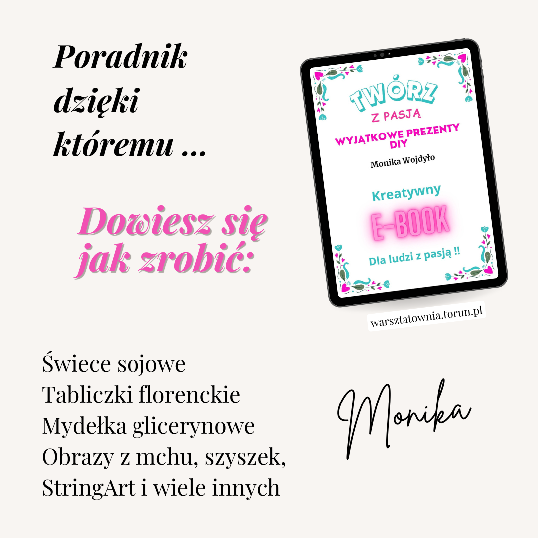 Poradnik w formie e-booka "Twórz z Pasją", który uczy jak zrobić świece sojowe, tabliczki florenckie, mydełka glicerynowe, obrazy z mchu i StringArt.