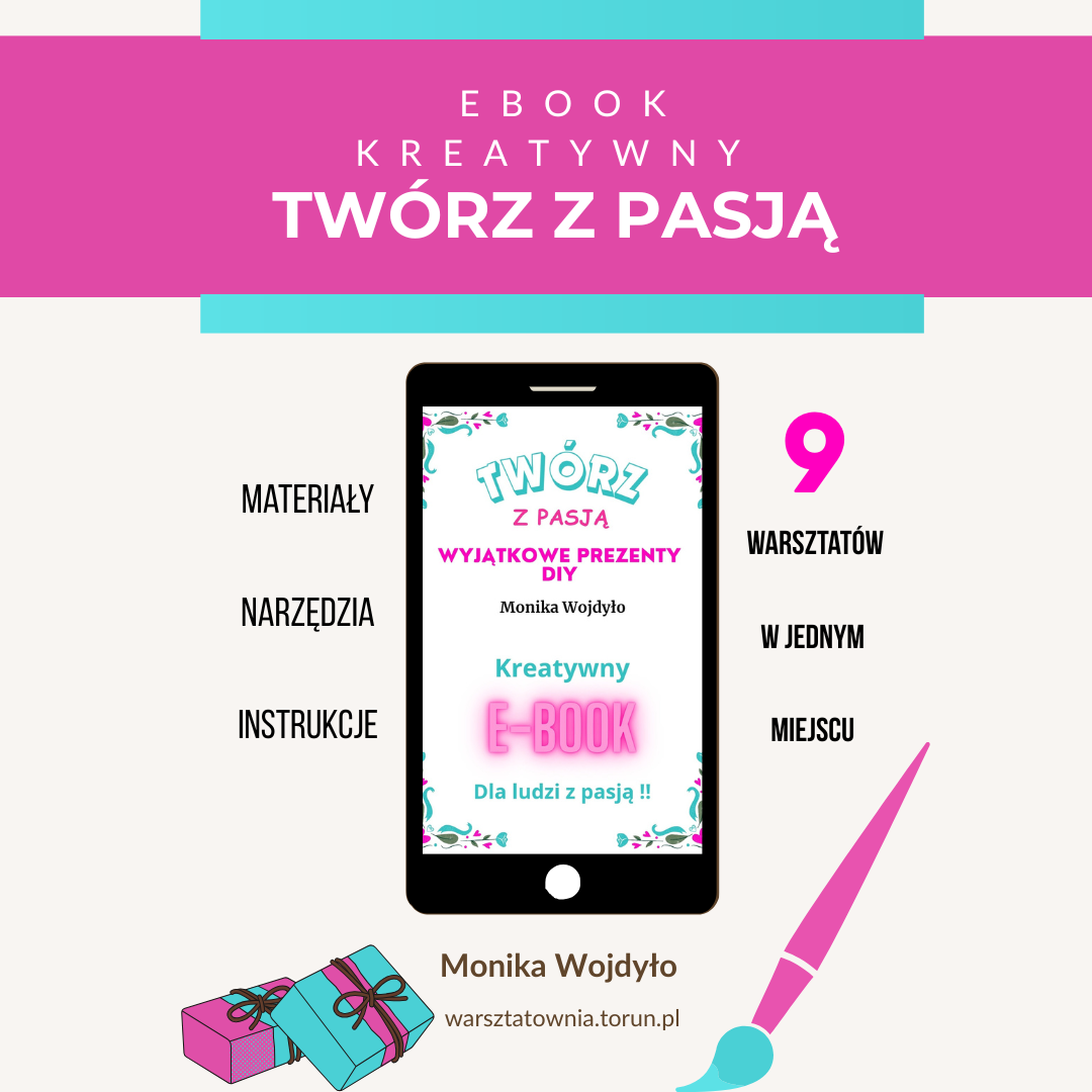 Grafika promocyjna e-booka "Twórz z Pasją" autorstwa Moniki Wojdyło. E-book zawiera 9 warsztatów DIY, instrukcje, listy materiałów i narzędzi do tworzenia wyjątkowych prezentów.