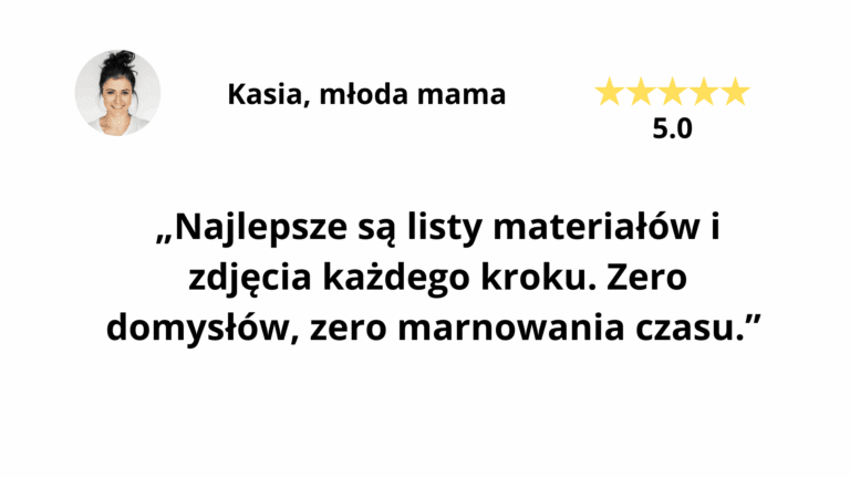 Recenzja Kasi, młodej mamy, o e-booku Warsztatowni: „Najlepsze są listy materiałów i zdjęcia każdego kroku. Zero domysłów, zero marnowania czasu”, ocena 5.0
