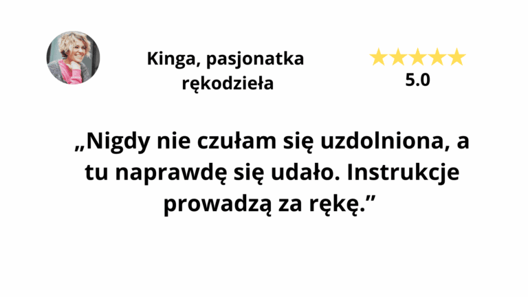 Opinia pasjonatki rękodzieła o e-booku: „Nigdy nie czułam się uzdolniona, a tu naprawdę się udało. Instrukcje prowadzą za rękę”, ocena 5 gwiazdek, dowód społeczny e-booka kreatywnego